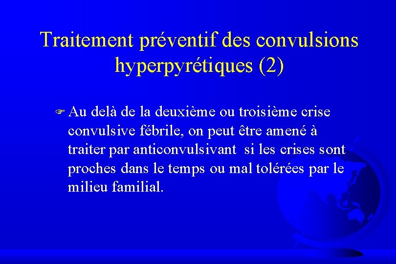 Traitement préventif des convulsions hyperpyrétiques (2) F Au delà de la deuxième ou troisième