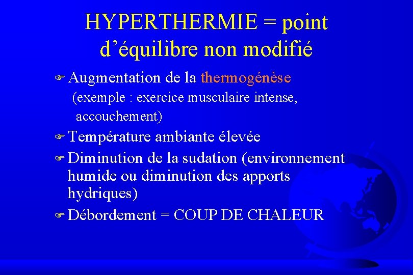 HYPERTHERMIE = point d’équilibre non modifié F Augmentation de la thermogénèse (exemple : exercice
