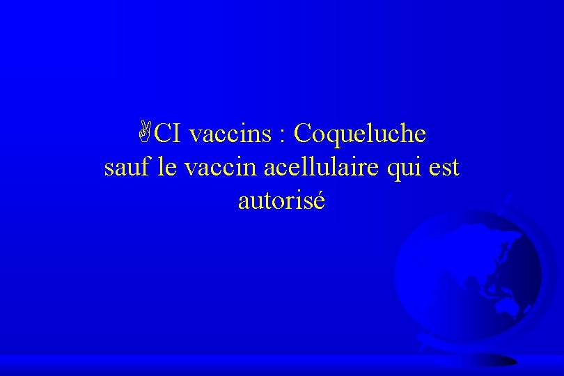 ACI vaccins : Coqueluche sauf le vaccin acellulaire qui est autorisé 