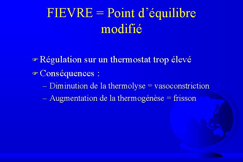 FIEVRE = Point d’équilibre modifié F Régulation sur un thermostat trop élevé F Conséquences