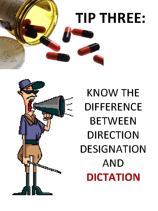 TIP THREE: KNOW THE DIFFERENCE BETWEEN DIRECTION DESIGNATION AND DICTATION 