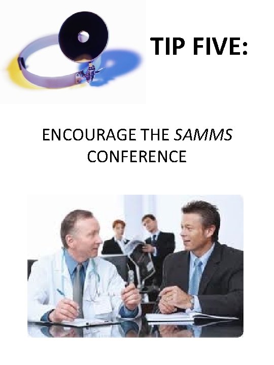 TIP FIVE: ENCOURAGE THE SAMMS CONFERENCE 