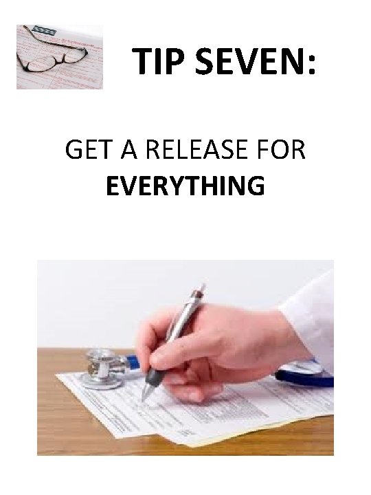 TIP SEVEN: GET A RELEASE FOR EVERYTHING 