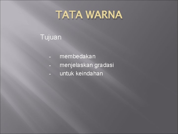 TATA WARNA Tujuan - membedakan menjelaskan gradasi untuk keindahan 