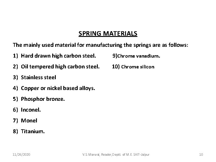 SPRING MATERIALS The mainly used material for manufacturing the springs are as follows: 1)