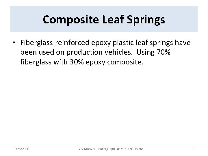Composite Leaf Springs • Fiberglass-reinforced epoxy plastic leaf springs have been used on production