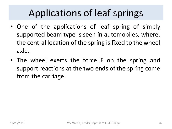 Applications of leaf springs • One of the applications of leaf spring of simply