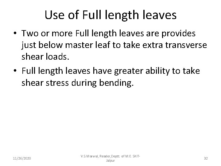 Use of Full length leaves • Two or more Full length leaves are provides