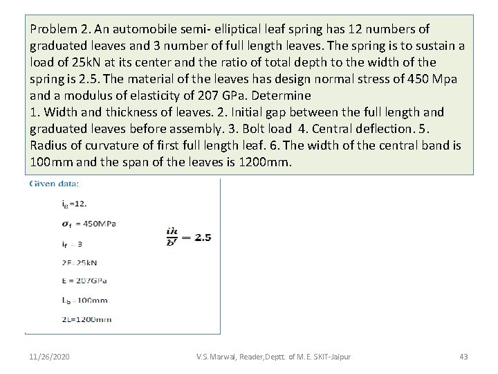 Problem 2. An automobile semi- elliptical leaf spring has 12 numbers of graduated leaves