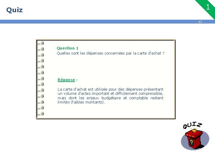 1 Quiz 12 Question 1 Quelles sont les dépenses concernées par la carte d’achat