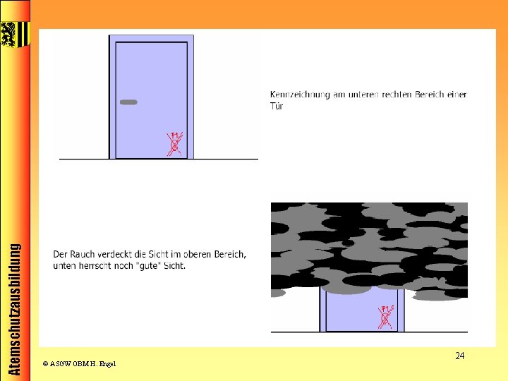 Atemschutzausbildung © ASGW OBM H. Engel 24 