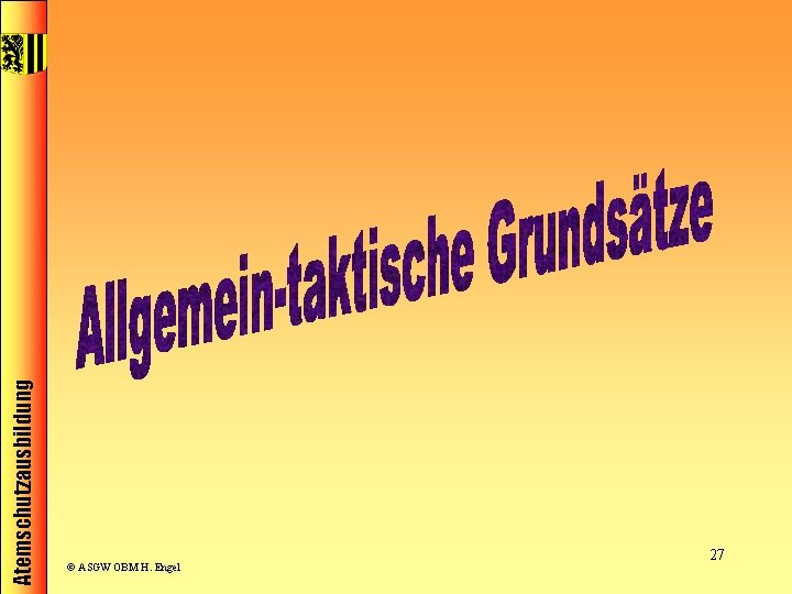 Atemschutzausbildung © ASGW OBM H. Engel 27 