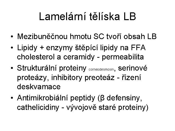 Lamelární tělíska LB • Mezibuněčnou hmotu SC tvoří obsah LB • Lipidy + enzymy