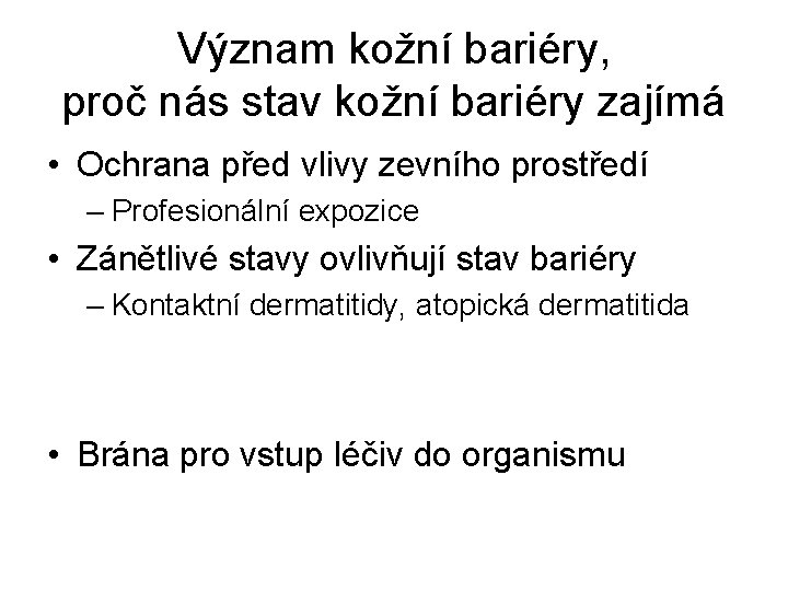 Význam kožní bariéry, proč nás stav kožní bariéry zajímá • Ochrana před vlivy zevního