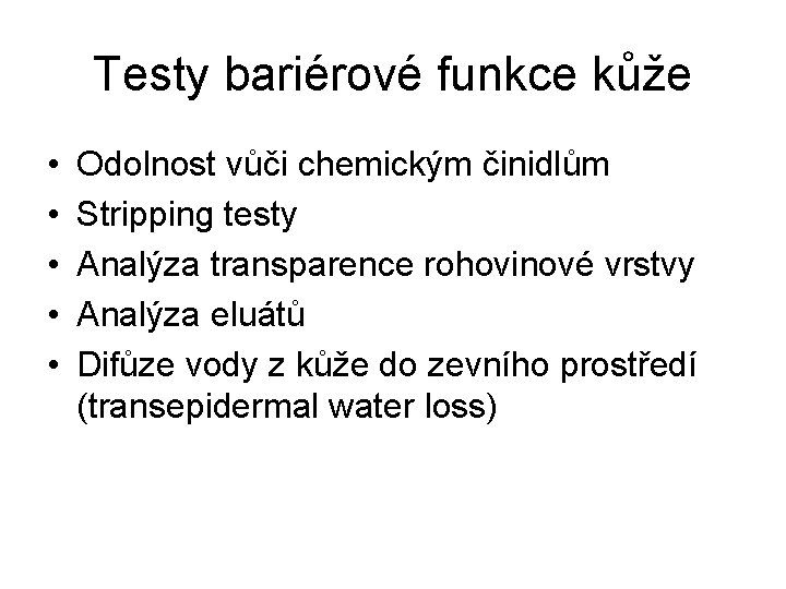 Testy bariérové funkce kůže • • • Odolnost vůči chemickým činidlům Stripping testy Analýza