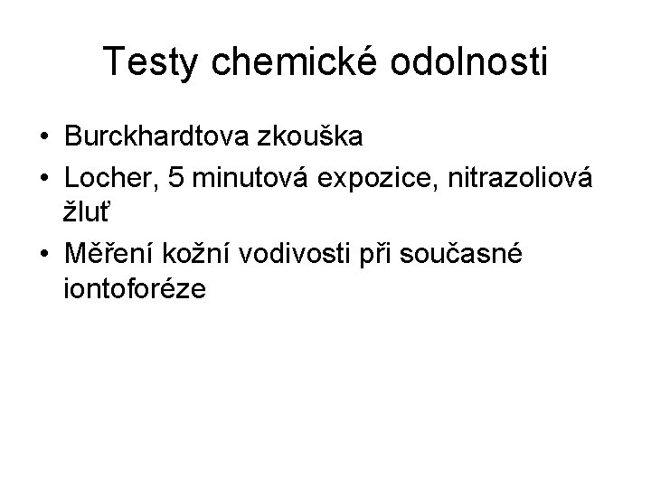 Testy chemické odolnosti • Burckhardtova zkouška • Locher, 5 minutová expozice, nitrazoliová žluť •