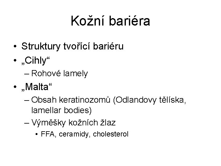 Kožní bariéra • Struktury tvořící bariéru • „Cihly“ – Rohové lamely • „Malta“ –
