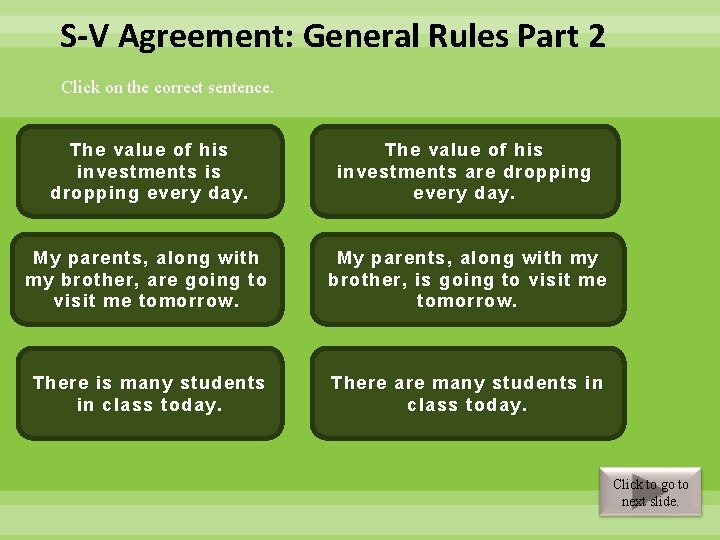 S-V Agreement: General Rules Part 2 Click on the correct sentence. The value of