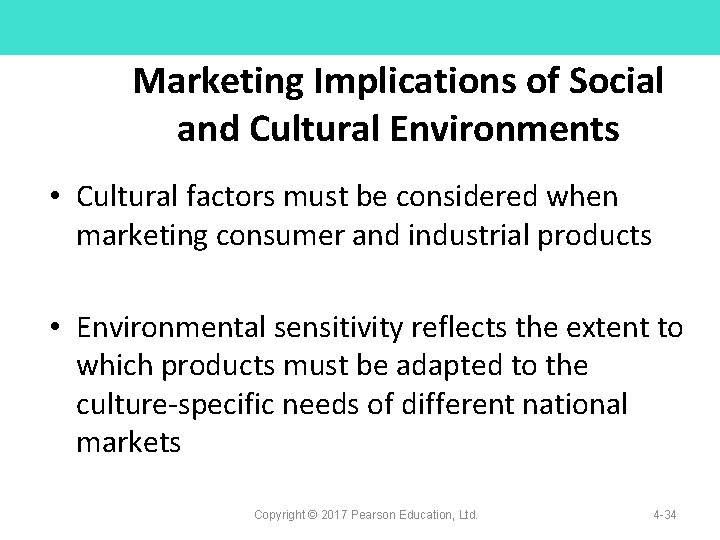 Marketing Implications of Social and Cultural Environments • Cultural factors must be considered when