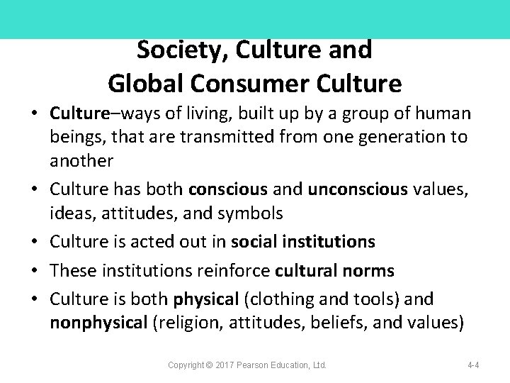 Society, Culture and Global Consumer Culture • Culture–ways of living, built up by a