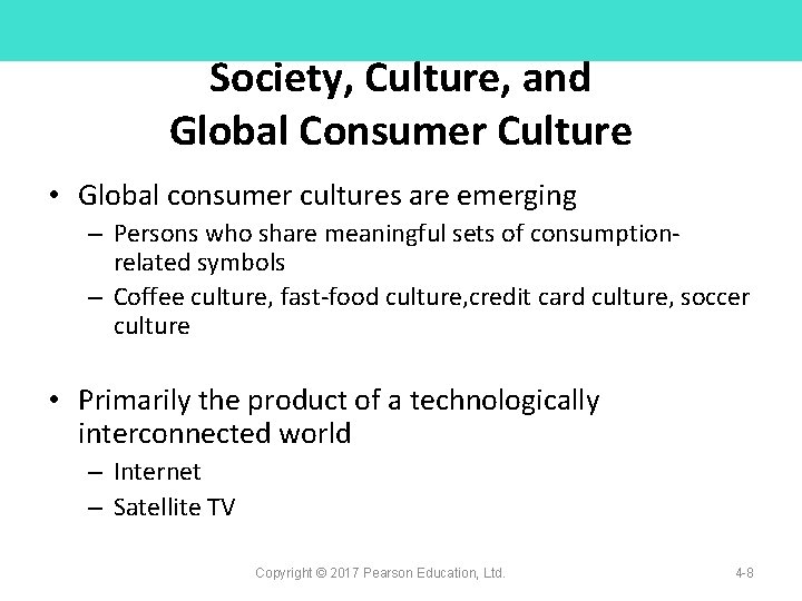 Society, Culture, and Global Consumer Culture • Global consumer cultures are emerging – Persons