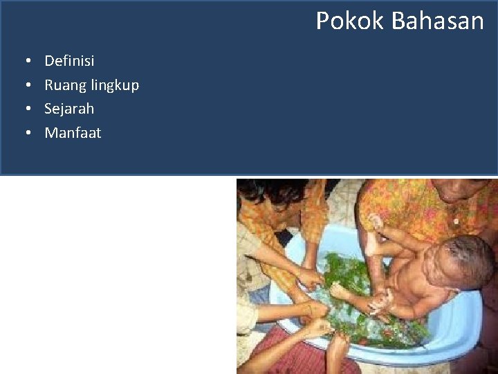 Pokok Bahasan • • Definisi Ruang lingkup Sejarah Manfaat 