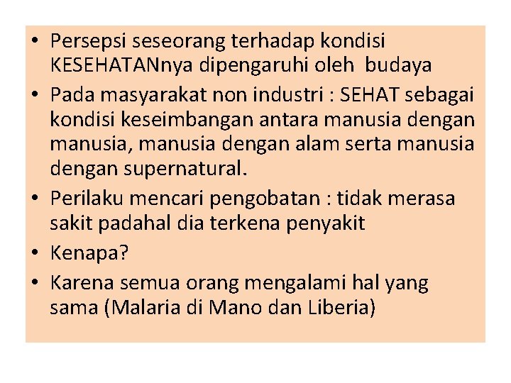  • Persepsi seseorang terhadap kondisi KESEHATANnya dipengaruhi oleh budaya • Pada masyarakat non