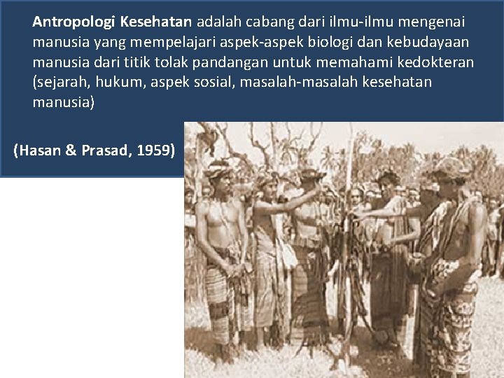 Antropologi Kesehatan adalah cabang dari ilmu-ilmu mengenai manusia yang mempelajari aspek-aspek biologi dan kebudayaan