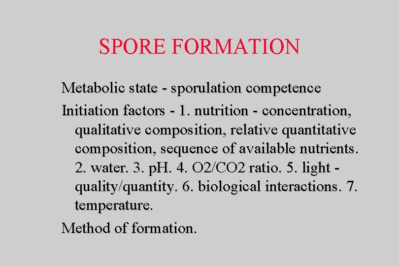 SPORE FORMATION Metabolic state - sporulation competence Initiation factors - 1. nutrition - concentration,