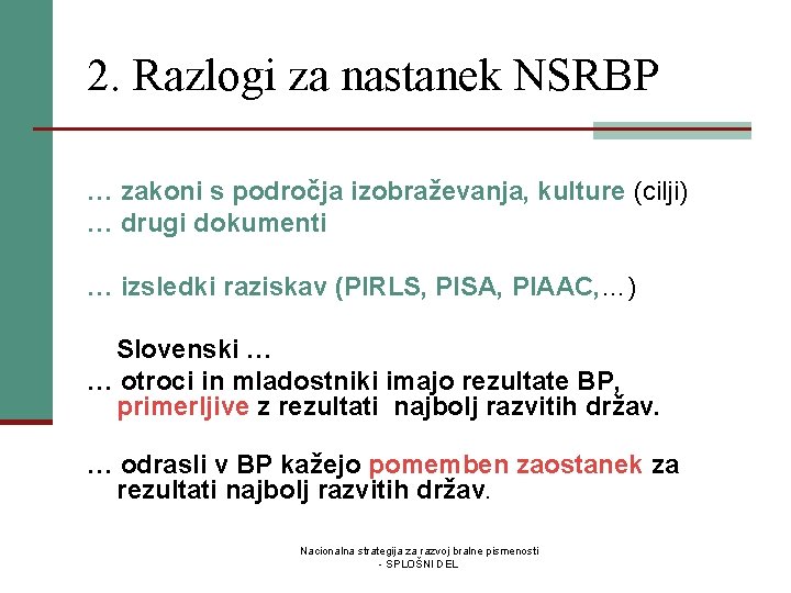 2. Razlogi za nastanek NSRBP … zakoni s področja izobraževanja, kulture (cilji) … drugi