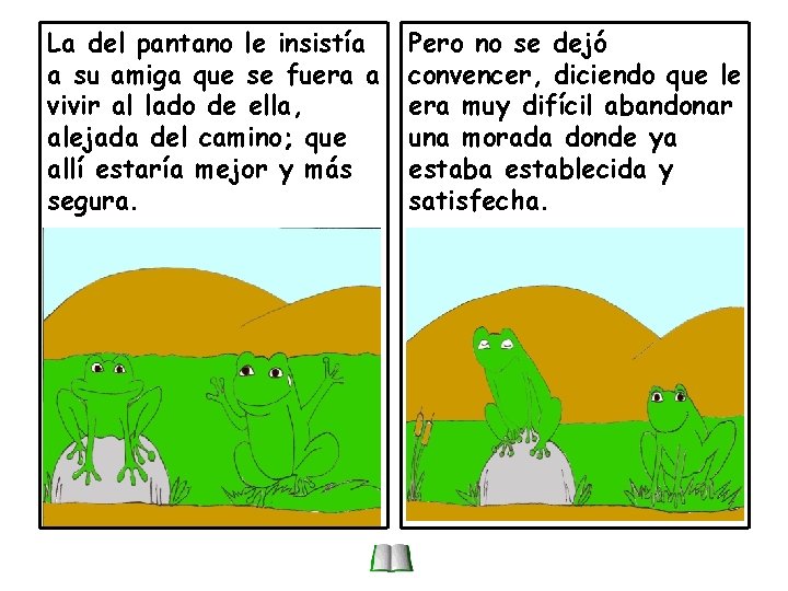 La del pantano le insistía a su amiga que se fuera a vivir al La del pantano le insistía a su amiga que se fuera a vivir al