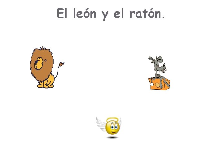 El león y el ratón. El león y el ratón.