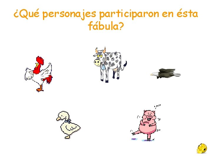 ¿Qué personajes participaron en ésta fábula? ¿Qué personajes participaron en ésta fábula?