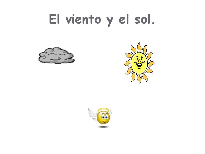 El viento y el sol. El viento y el sol.