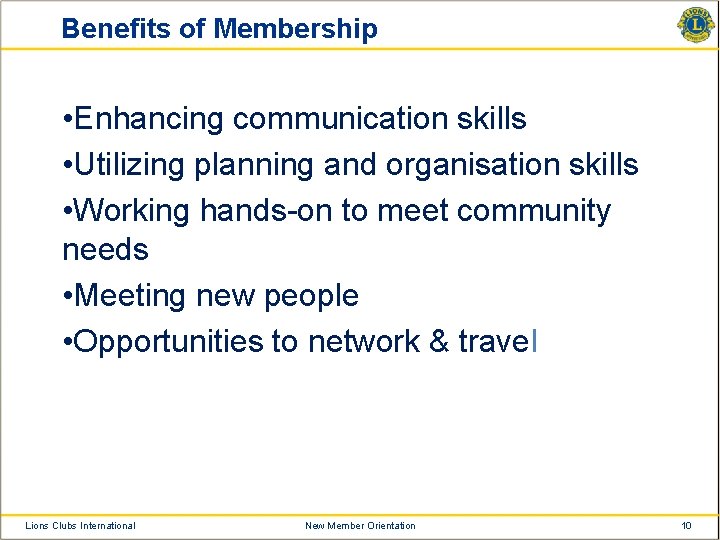 Benefits of Membership • Enhancing communication skills • Utilizing planning and organisation skills •