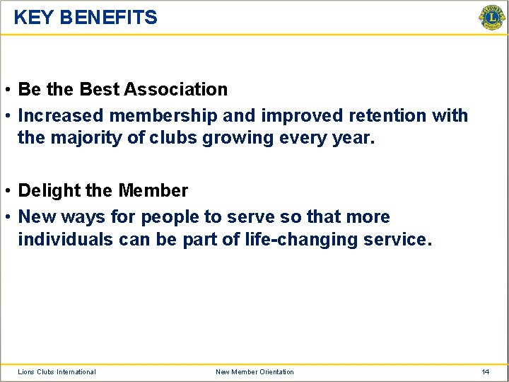 KEY BENEFITS • Be the Best Association • Increased membership and improved retention with