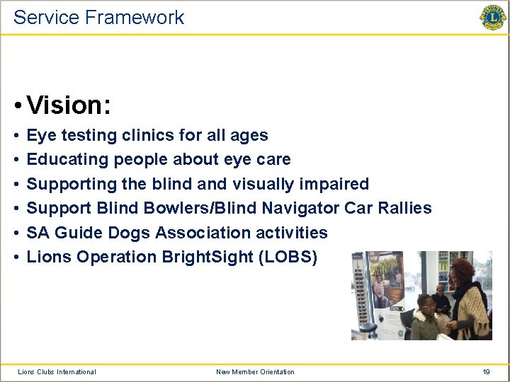 Service Framework • Vision: • • • Eye testing clinics for all ages Educating