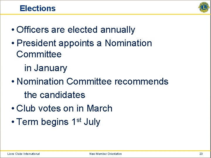 Elections • Officers are elected annually • President appoints a Nomination Committee in January