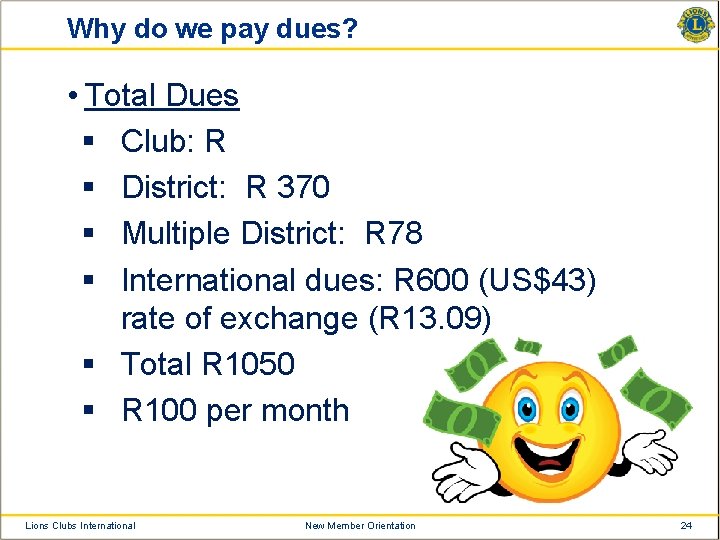 Why do we pay dues? • Total Dues § Club: R § District: R