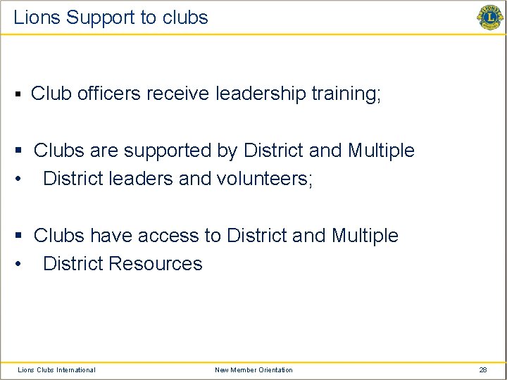 Lions Support to clubs § Club officers receive leadership training; § Clubs are supported