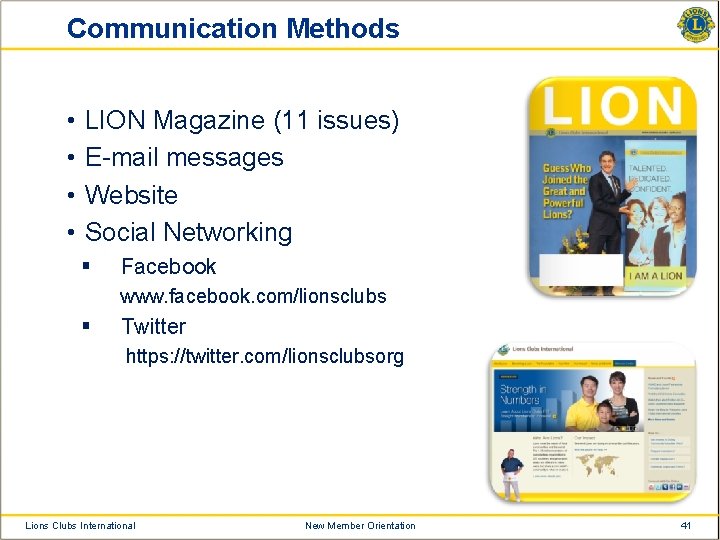 Communication Methods • • LION Magazine (11 issues) E-mail messages Website Social Networking §