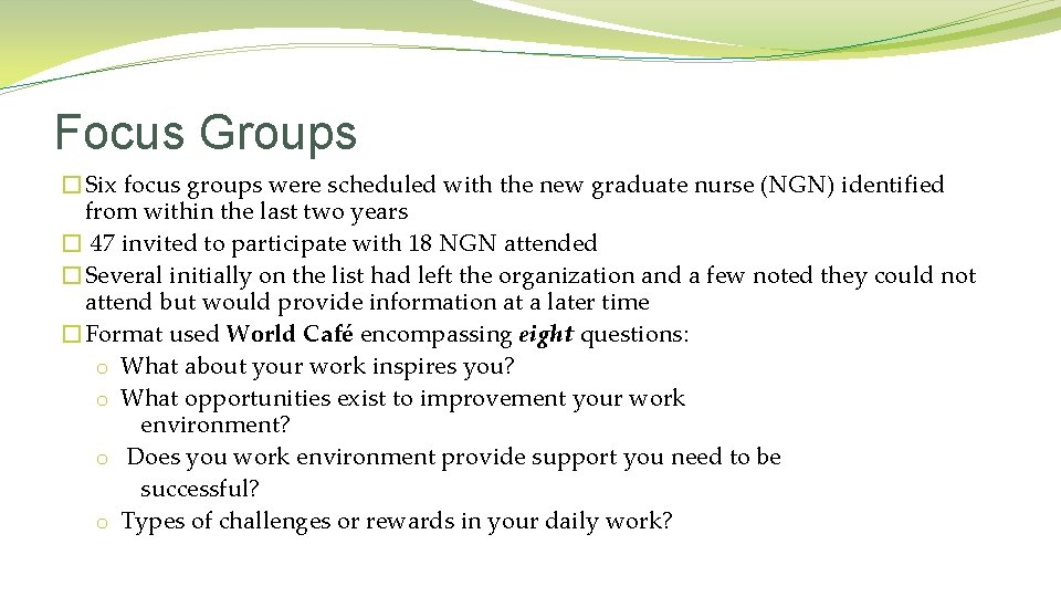 Focus Groups �Six focus groups were scheduled with the new graduate nurse (NGN) identified