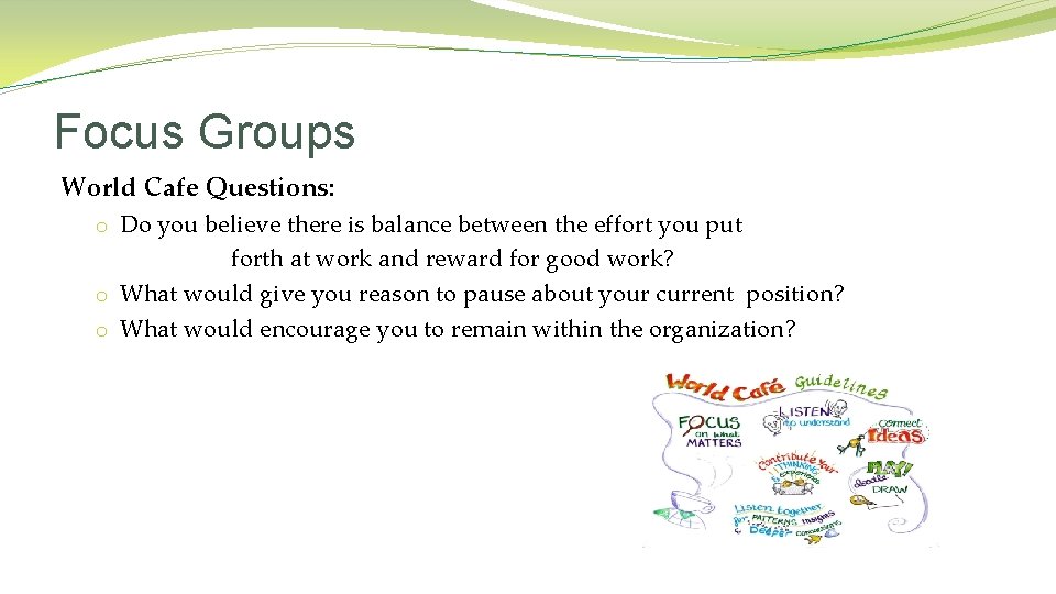 Focus Groups World Cafe Questions: o Do you believe there is balance between the