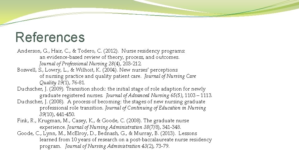 References Anderson, G. , Hair, C. , & Todero, C. (2012). Nurse residency programs: