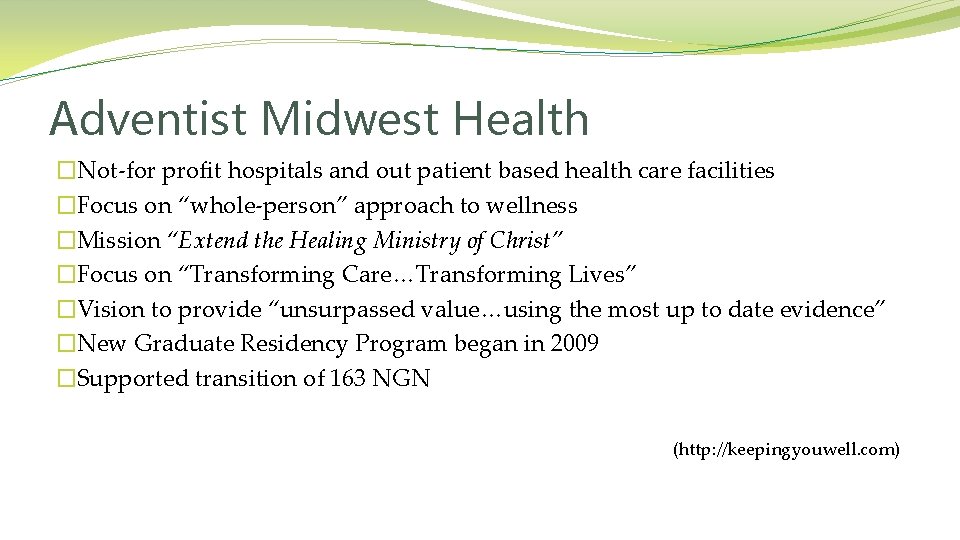 Adventist Midwest Health �Not-for profit hospitals and out patient based health care facilities �Focus