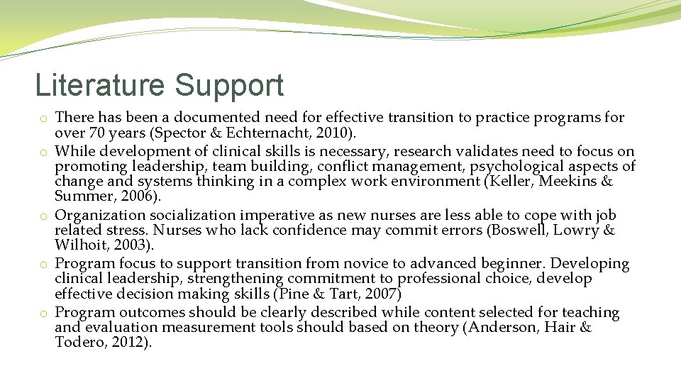 Literature Support o There has been a documented need for effective transition to practice