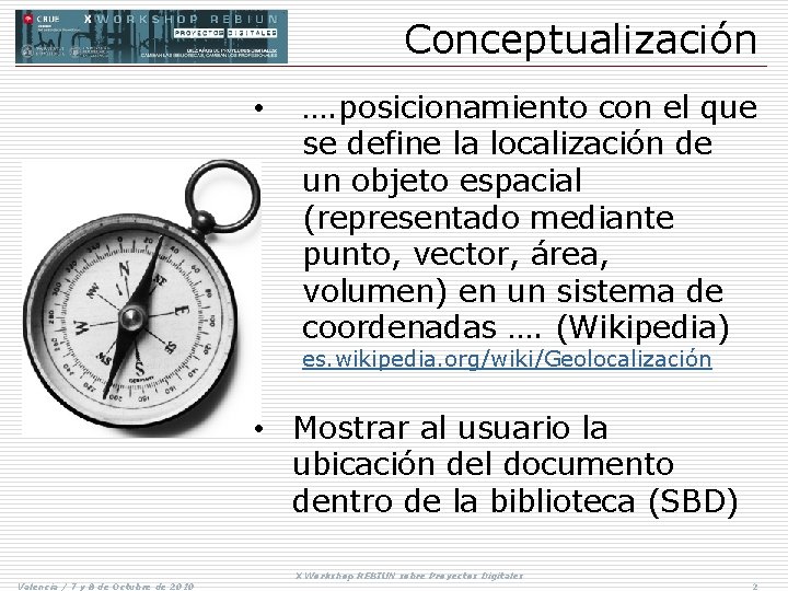 Conceptualización • …. posicionamiento con el que se define la localización de un objeto