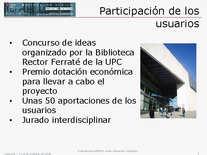 Participación de los usuarios • • Concurso de ideas organizado por la Biblioteca Rector