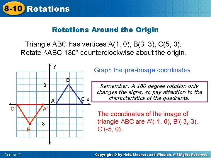 8 -10 Rotations Around the Origin Triangle ABC has vertices A(1, 0), B(3, 3),