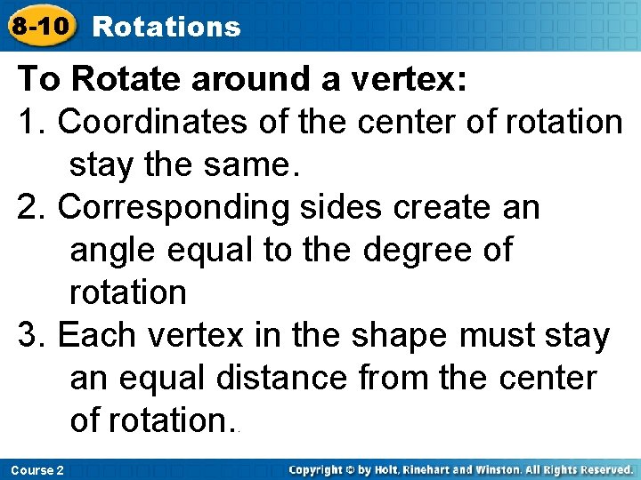 8 -10 Rotations To Rotate around a vertex: 1. Coordinates of the center of